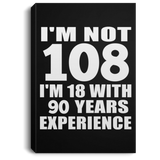 108th Birthday I'm Not 108 I'm 18 With 90 Years Experience - Canvas Portrait