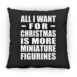 All I Want For Christmas Is More Miniature Figurines - Throw Pillow Black