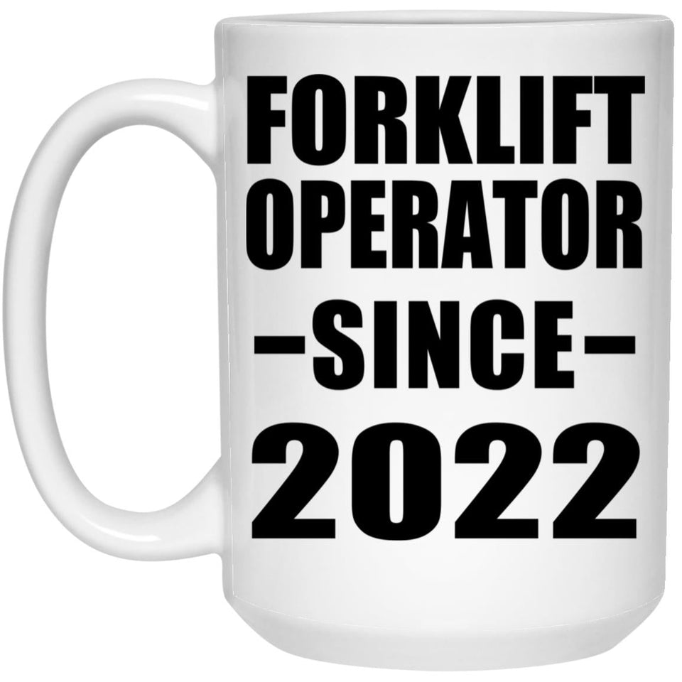 Forklift Operator Since 2022 - 15oz Coffee Mug