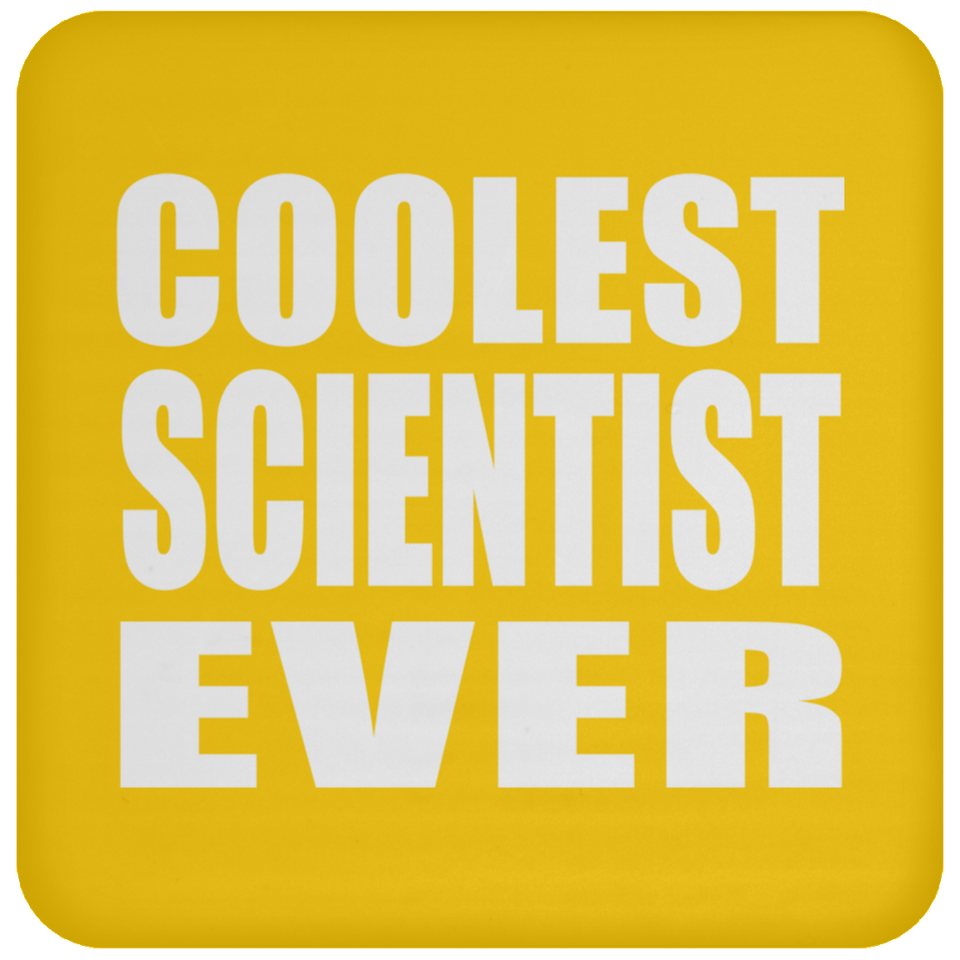 Coolest Scientist Ever - Drink Coaster