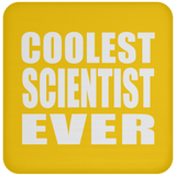 Coolest Scientist Ever - Drink Coaster