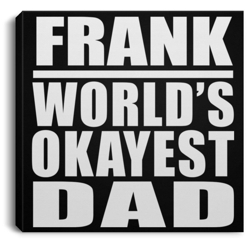 Frank World's Okayest Dad - Canvas Square