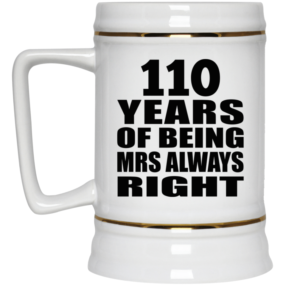 110th Anniversary 110 Years of Being Mrs Always Right - Beer Stein