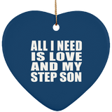 All I Need Is Love And My Step Son - Heart Ornament