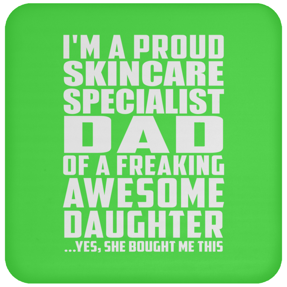Proud Skincare Specialist Dad Of Awesome Daughter - Drink Coaster