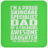 Proud Skincare Specialist Dad Of Awesome Daughter - Drink Coaster