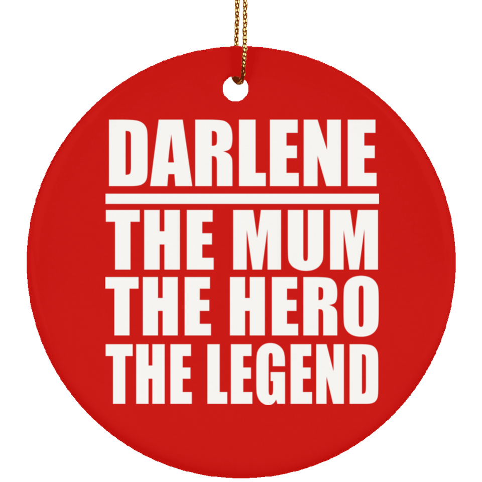 Darlene The Mum The Hero The Legend - Circle Ornament