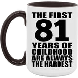 81st Birthday First 81 Years of Childhood Are The Hardest - 15oz Accent Mug Black