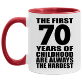 70th Birthday First 70 Years of Childhood Are The Hardest - 11oz Accent Mug Red