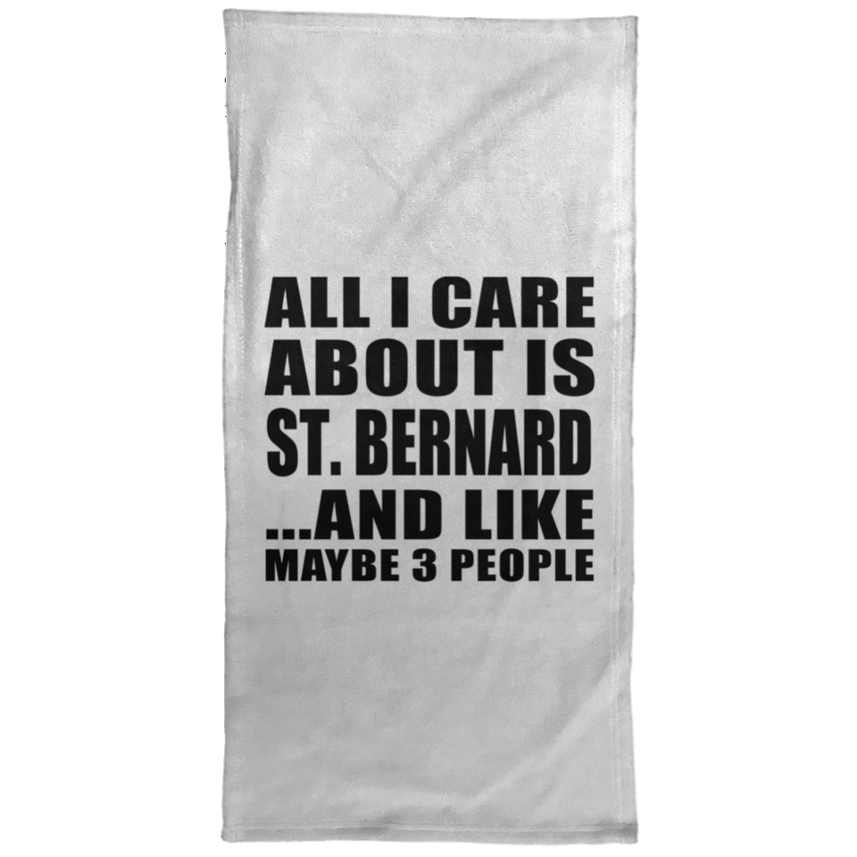 All I Care About Is St. Bernard - Hand Towel