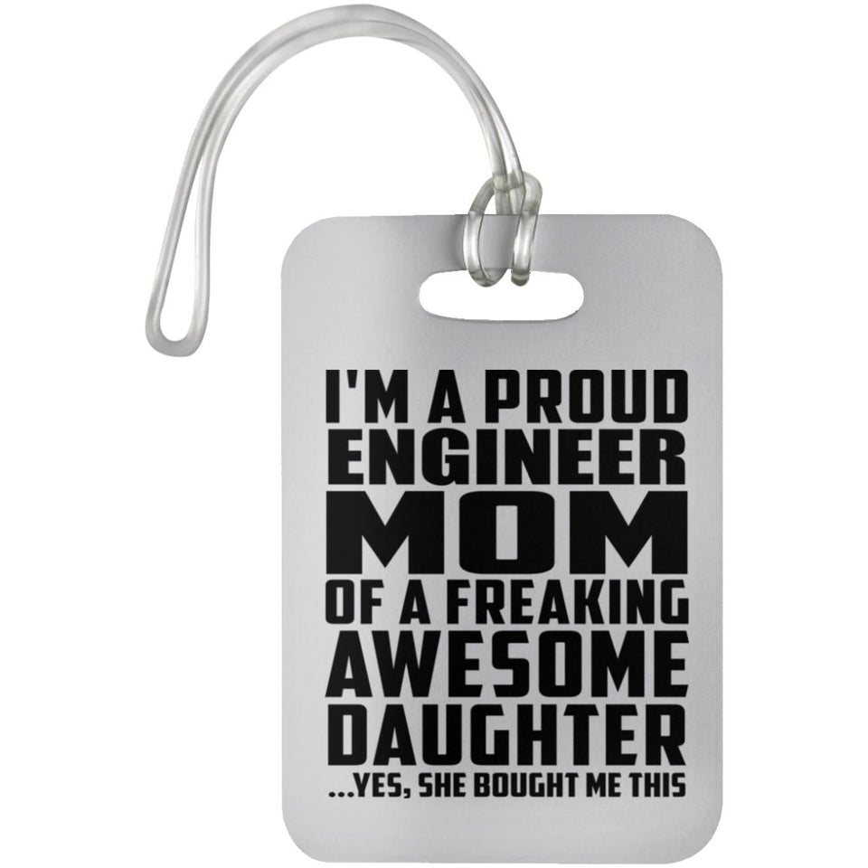 Proud Engineer Mom Of Awesome Daughter - Luggage Bag Tag