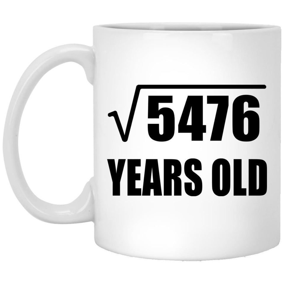 74th Birthday Square Root of 5476 Years Old - 11oz Coffee Mug