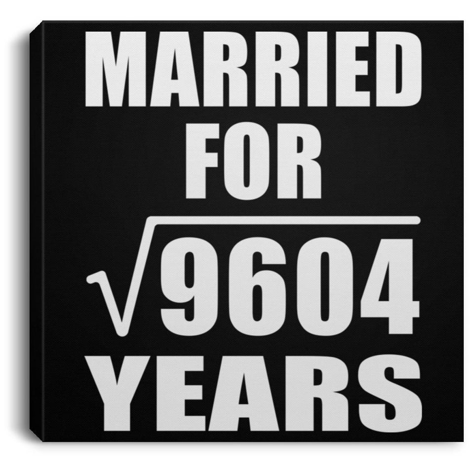 98th Anniversary Married For Square Root of 9604 Years - Canvas Square