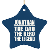 Jonathan The Dad The Hero The Legend - Star Ornament