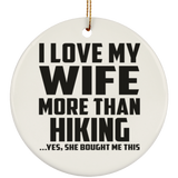I Love My Wife More Than Hiking - Circle Ornament