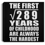 17th Birthday Square Root of 289 Years of Childhood - Canvas Square