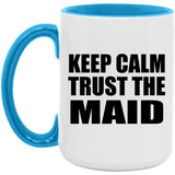 Keep Calm and Trust The Maid - 15oz Accent Mug Blue