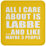All I Care About Is Labbe - Drink Coaster