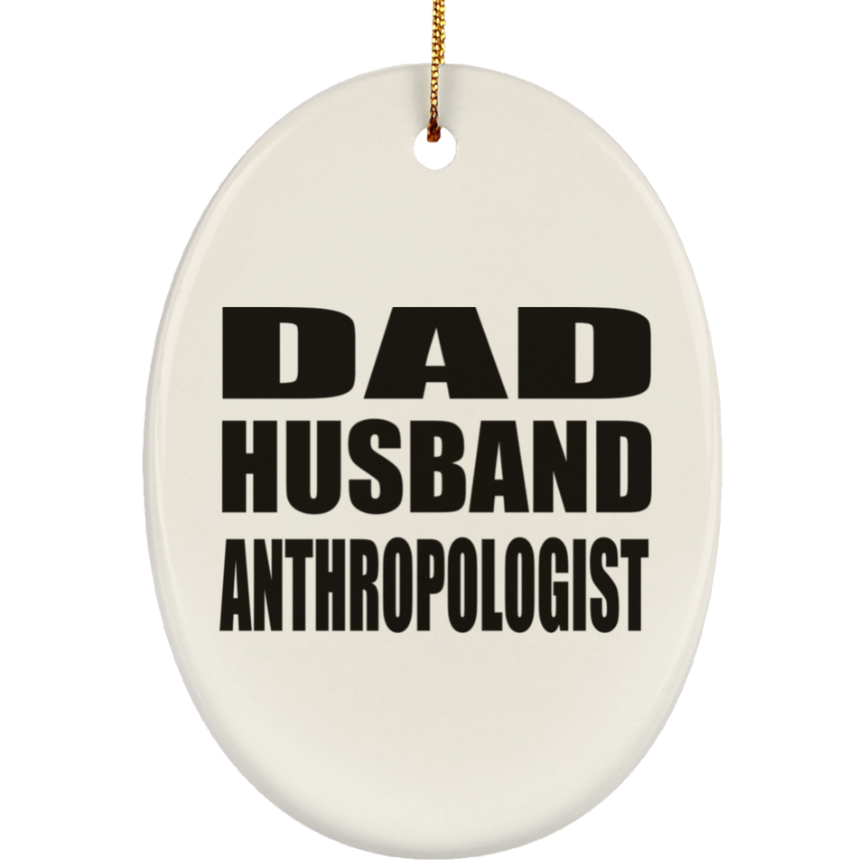 Dad Husband Anthropologist - Oval Ornament