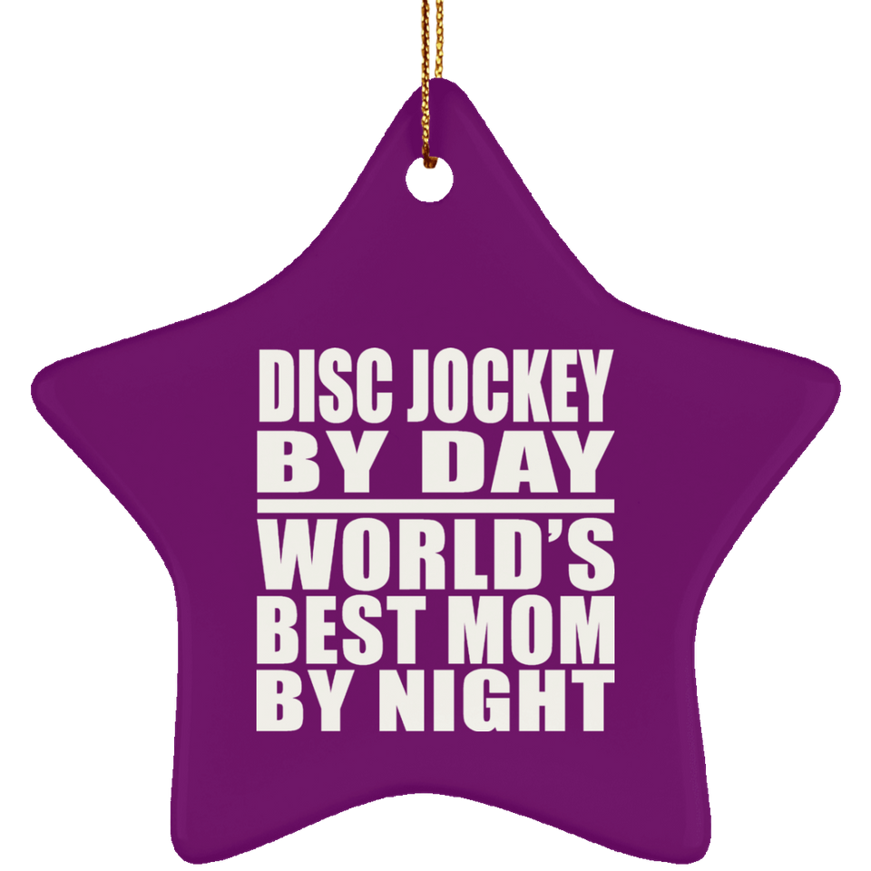 Disc Jockey By Day World's Best Mom By Night - Star Ornament
