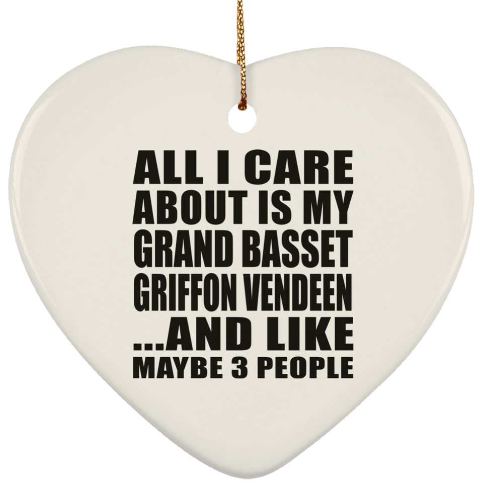 All I Care About Is My Grand Basset Griffon Vendeen - Heart Ornament