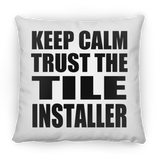 Keep Calm and Trust The Tile Installer - Throw Pillow