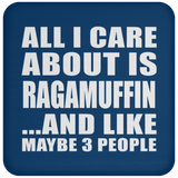 All I Care About Is Ragamuffin - Drink Coaster