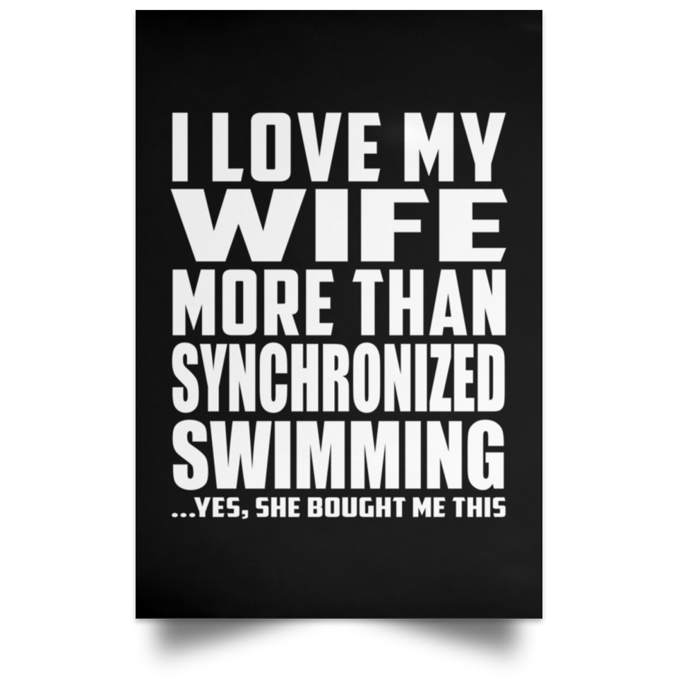 I Love My Wife More Than Synchronized Swimming - Poster Portrait
