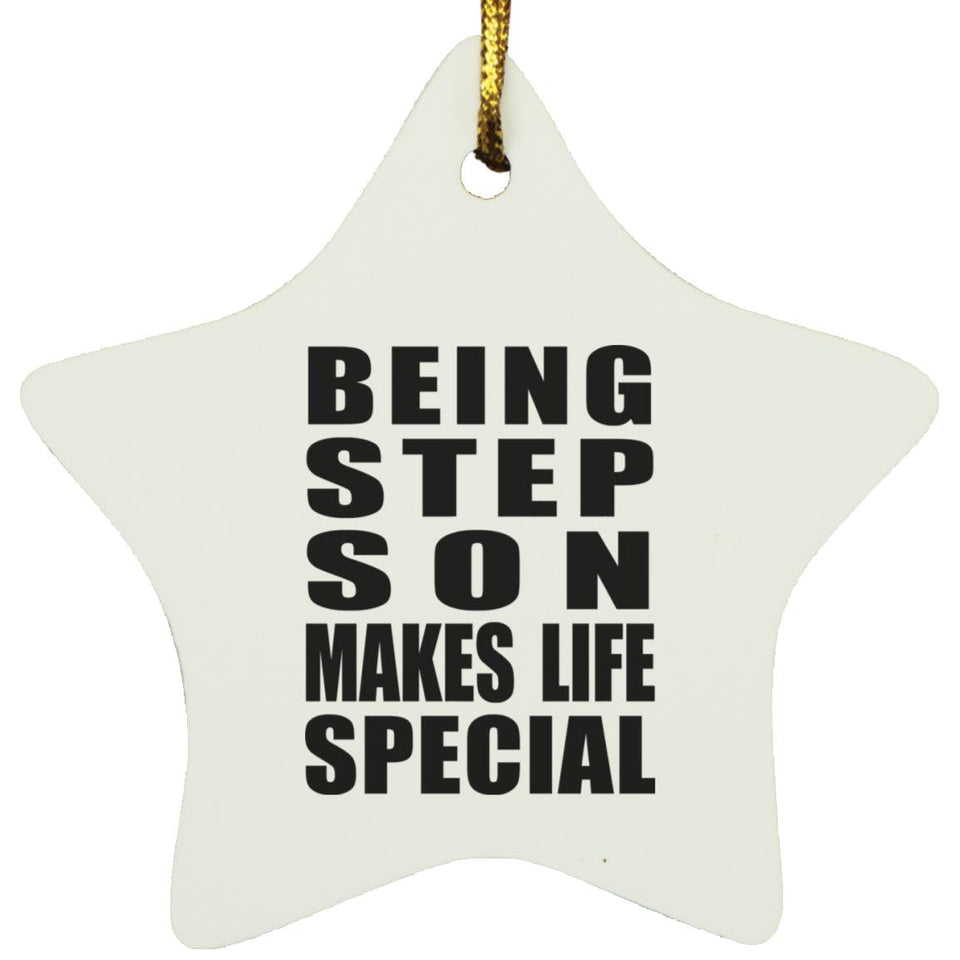 Being Step Son Makes Life Special - Star Ornament