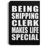 Being Shipping Clerk Makes Life Special - Canvas Portrait