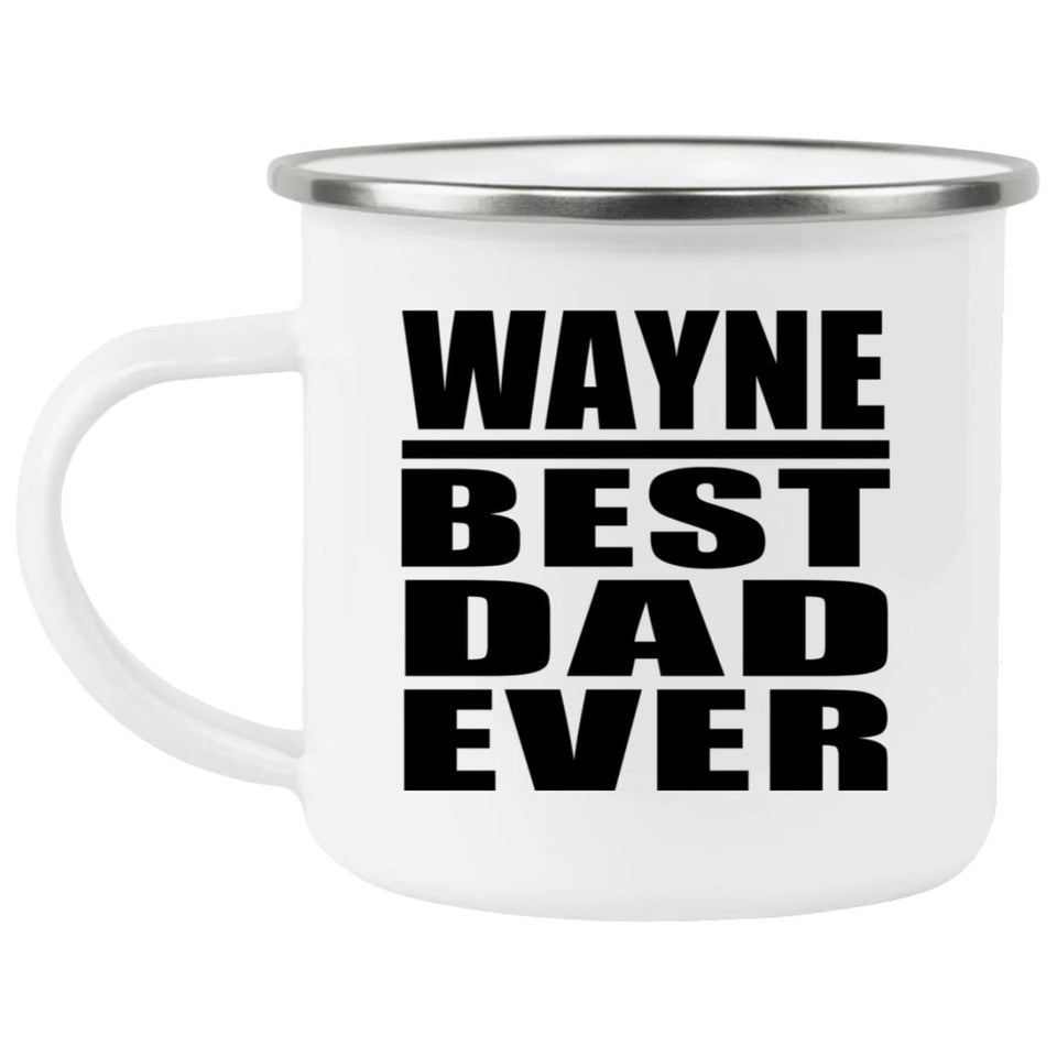 Wayne Best Dad Ever - 12oz Camping Mug