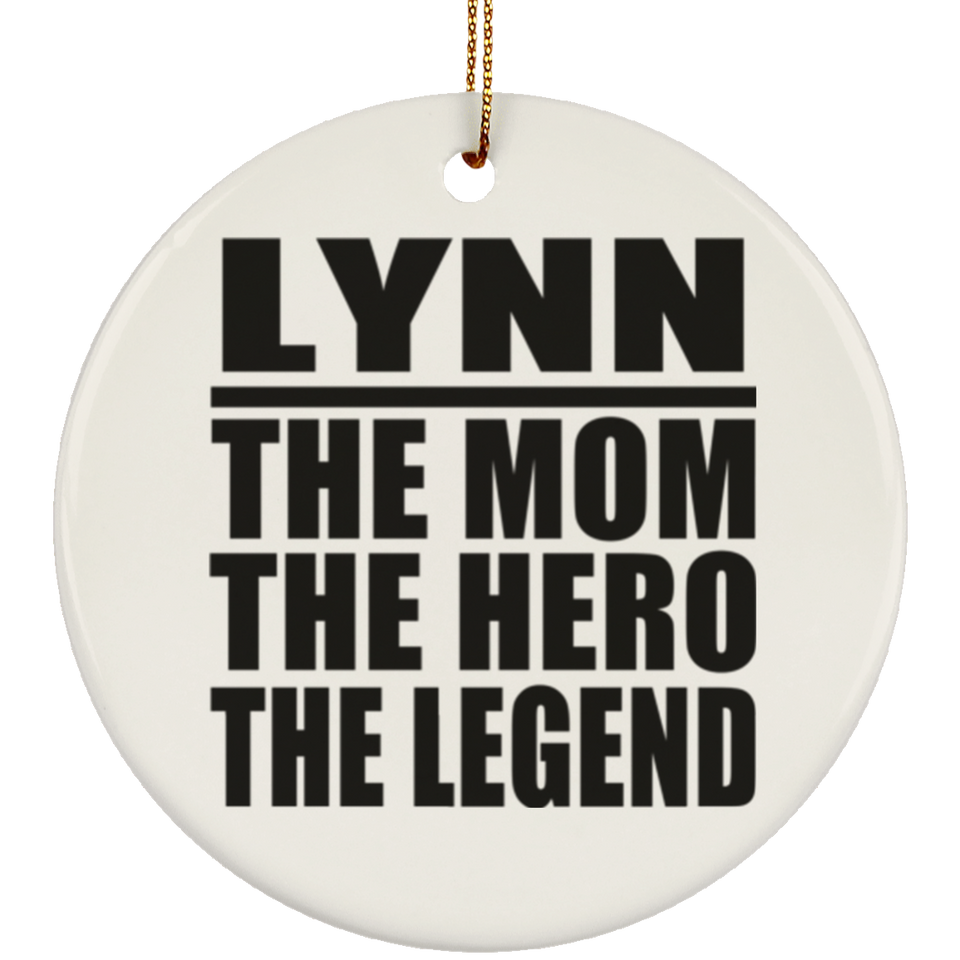 Lynn The Mom The Hero The Legend - Circle Ornament