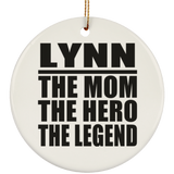 Lynn The Mom The Hero The Legend - Circle Ornament