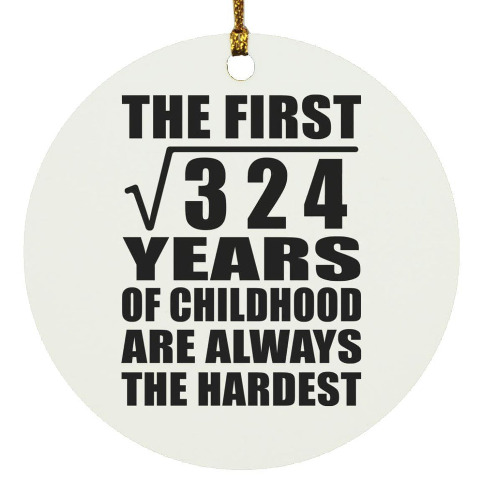 18th Birthday Square Root of 324 Years of Childhood - Circle Ornament