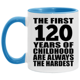 120th Birthday First 120 Years of Childhood Are The Hardest - 11oz Accent Mug Blue
