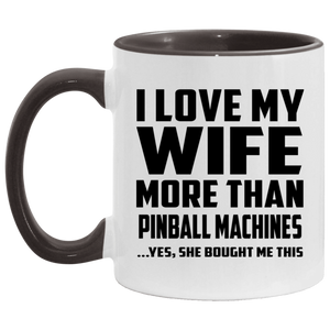 I Love My Wife More Than Pinball Machines - 11oz Accent Mug Black