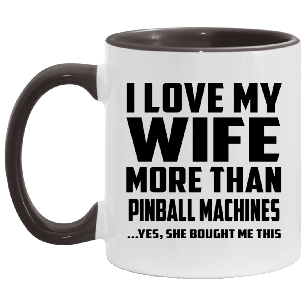 I Love My Wife More Than Pinball Machines - 11oz Accent Mug Black
