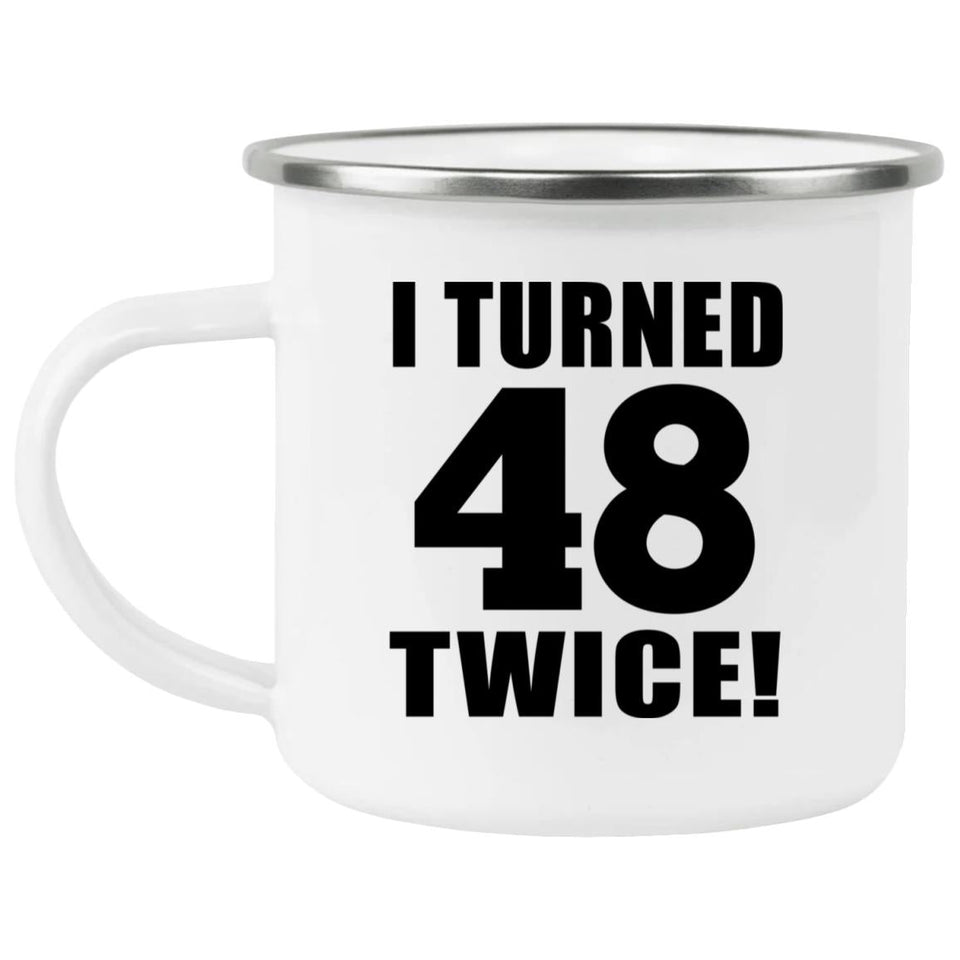96th Birthday I Turned 48 Twice - 12oz Camping Mug