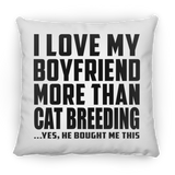 I Love My Boyfriend More Than Cat Breeding - Throw Pillow