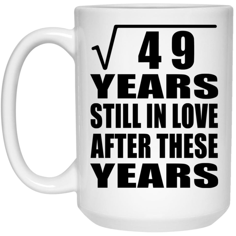 7th Anniversary Square Root of 49 Years Still In Love - 15oz Coffee Mug