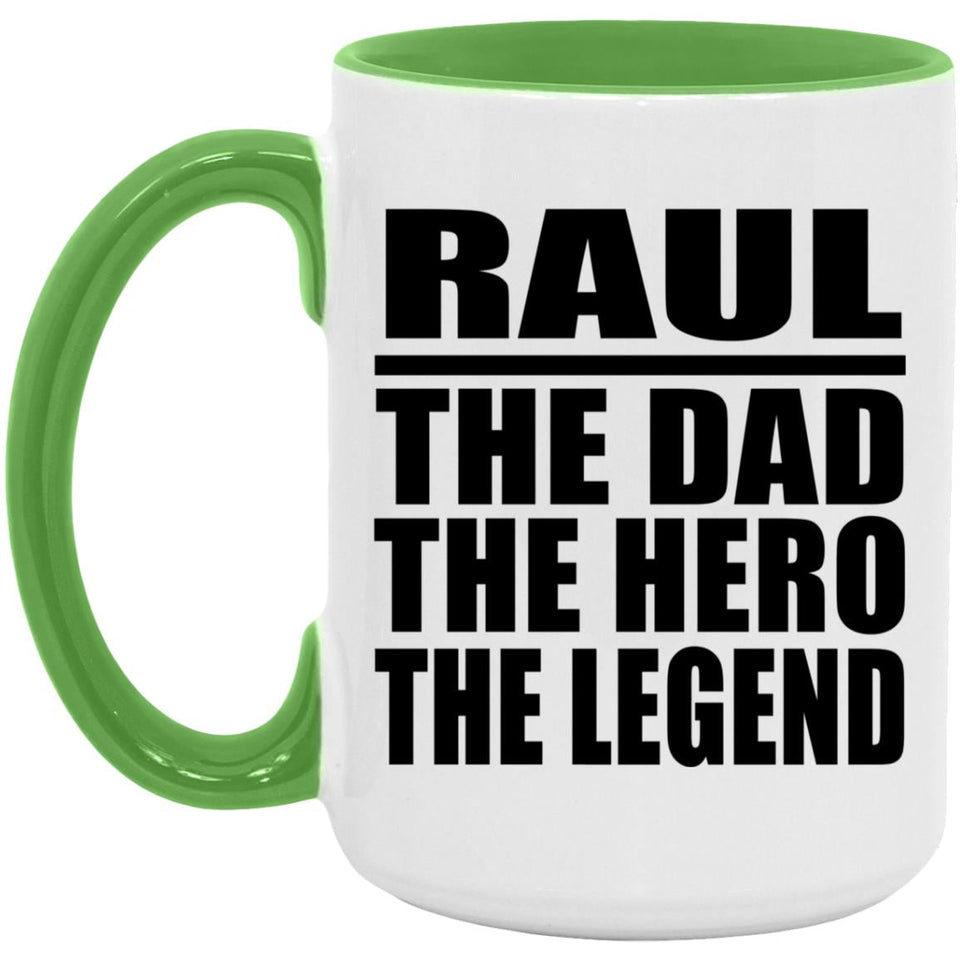 Raul The Dad The Hero The Legend - 15oz Accent Mug Green