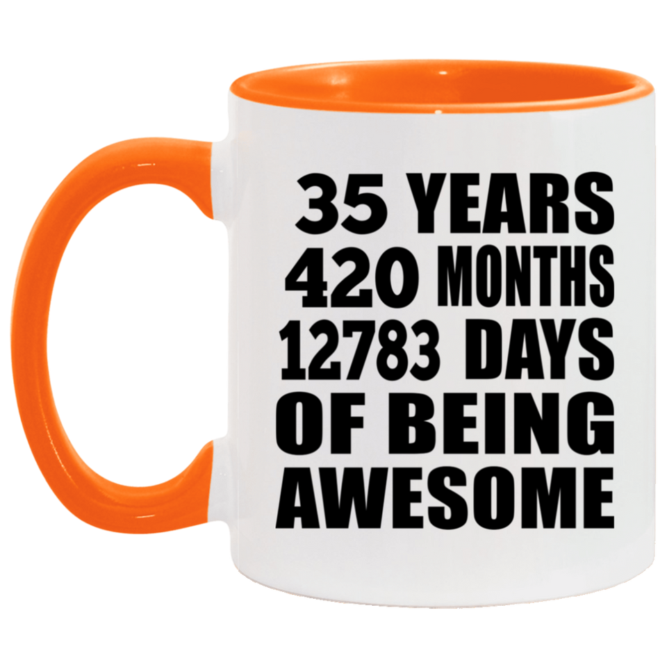 35th Birthday 35 Years 420 Months 12783 Days Of Awesome - 11oz Accent Mug Orange