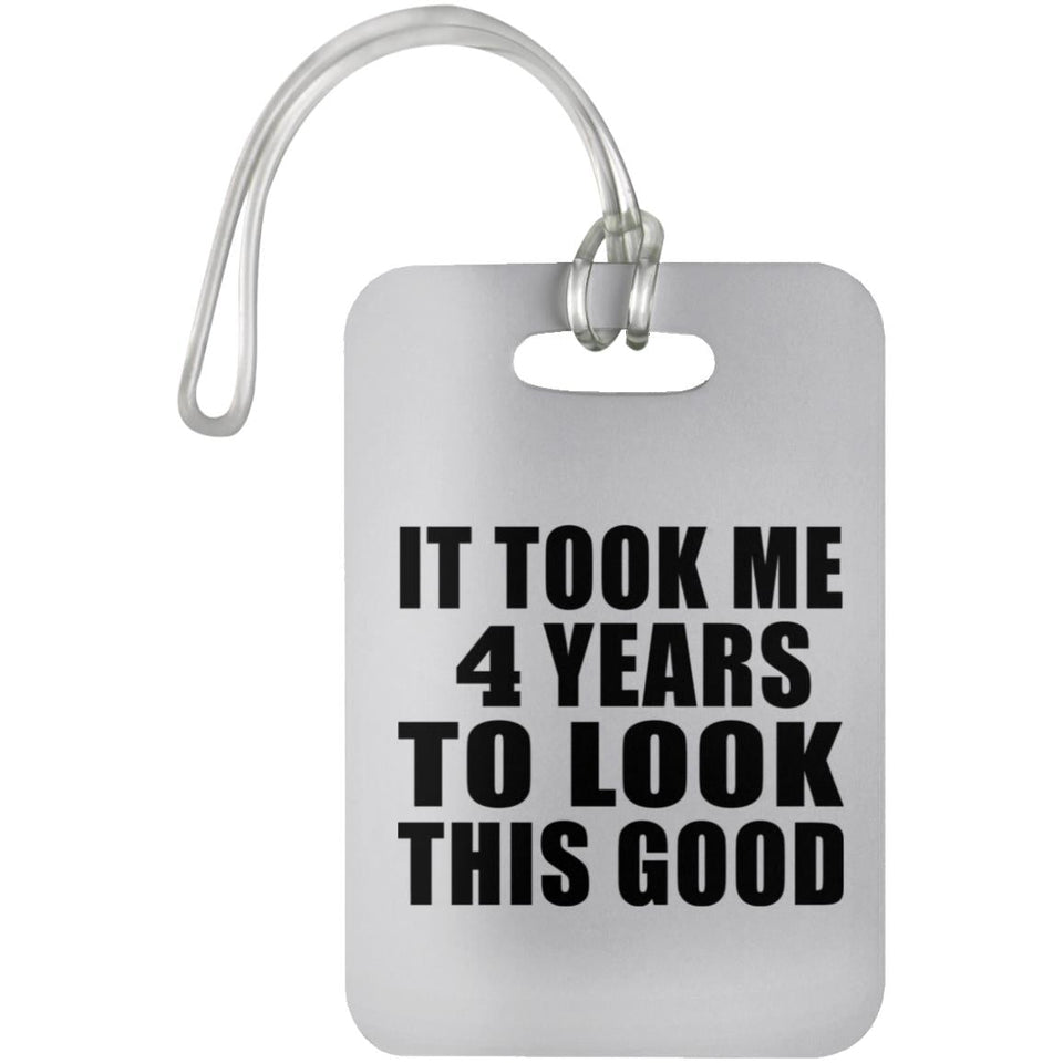 4th Birthday Took Me 4 Years To Look This Good - Luggage Bag Tag