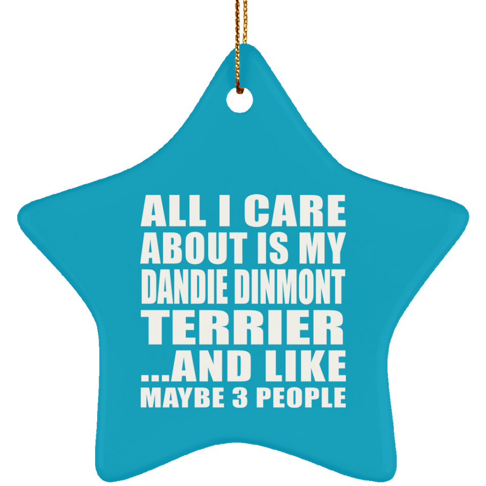 All I Care About Is My Dandie Dinmont Terrier - Star Ornament