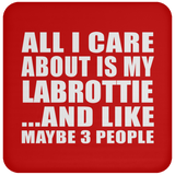 All I Care About Is My Labrottie - Drink Coaster
