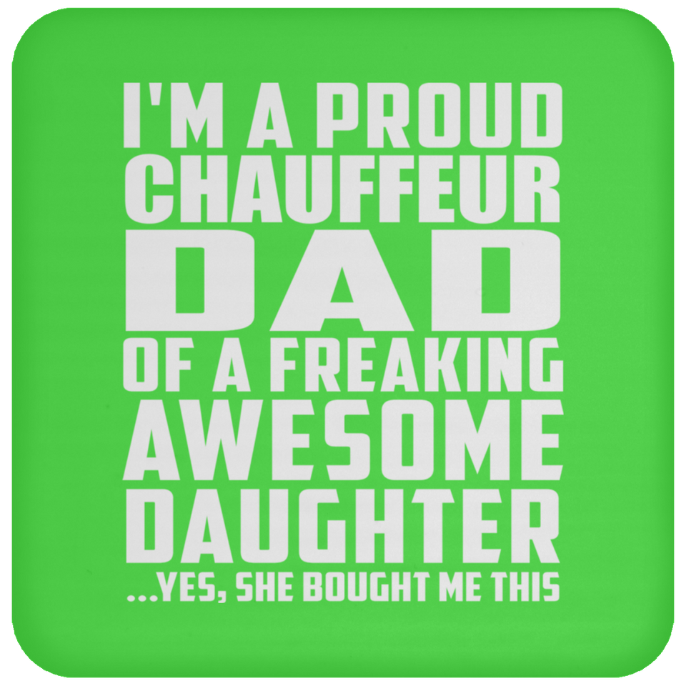 Proud Chauffeur Dad Of Awesome Daughter - Drink Coaster