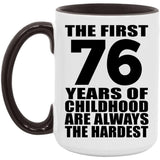 76th Birthday First 76 Years of Childhood Are The Hardest - 15oz Accent Mug Black