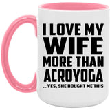 I Love My Wife More Than Acroyoga - 15oz Accent Mug Pink