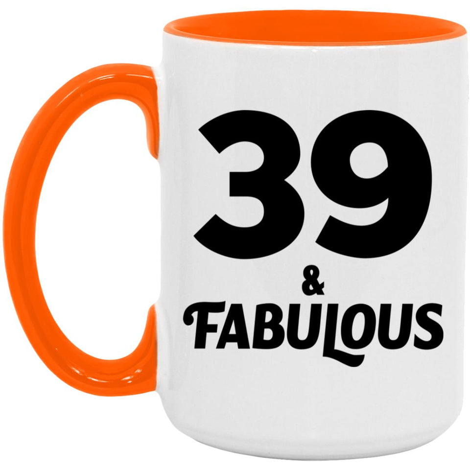 39th Birthday 39 & Fabulous - 15oz Accent Mug Orange