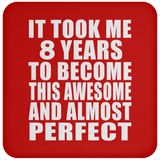 8th Birthday Took 8 Years To Become Awesome & Perfect - Drink Coaster
